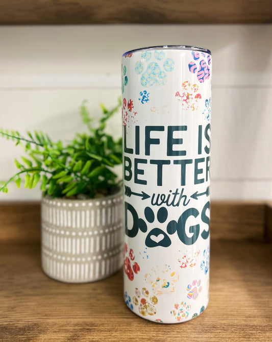 Life Is Better With Dogs 20 oz Skinny Tumbler